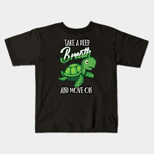 Funny sayingTake a deep breath and move on Trutle Kids T-Shirt